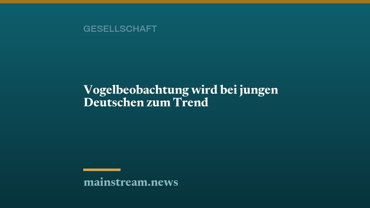 Vogelbeobachtung wird bei jungen Deutschen zum Trend