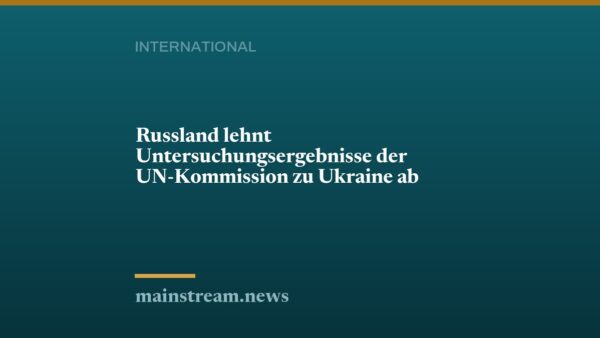 Russland lehnt Untersuchungsergebnisse der UN-Kommission zu Ukraine ab