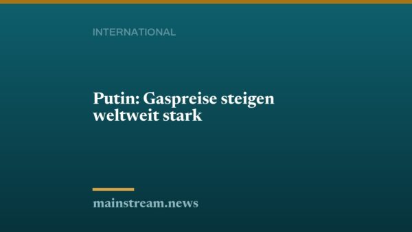 Putin: Gaspreise steigen weltweit stark