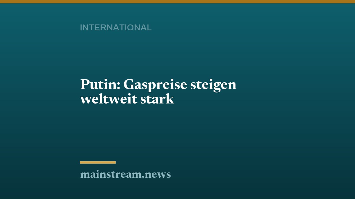 Putin: Gaspreise steigen weltweit stark