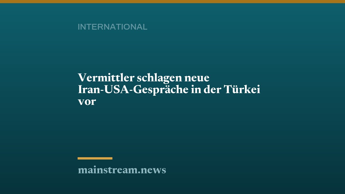 Vermittler schlagen neue Iran-USA-Gespräche in der Türkei vor