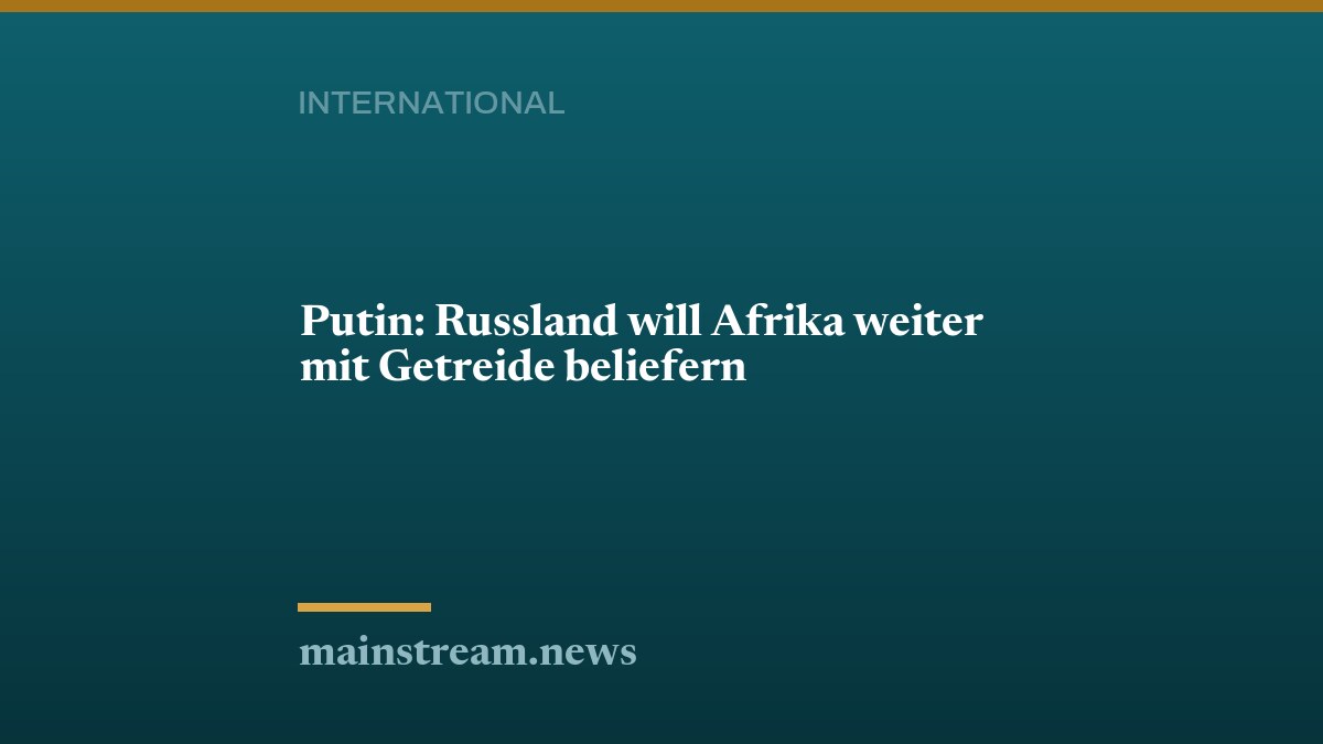 Putin: Russland will Afrika weiter mit Getreide beliefern