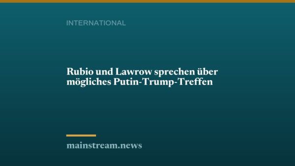 Rubio und Lawrow sprechen über mögliches Putin-Trump-Treffen